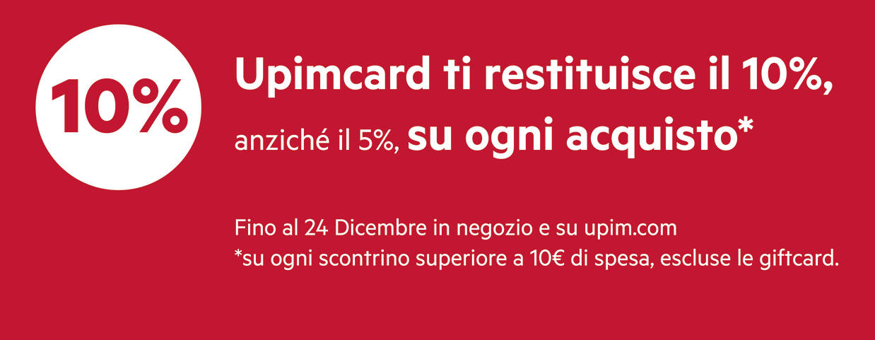 Upimcard ti restituisce il 10%, anziché il 5%, su ogni prodotto. Fino al 24 Dicembre in negozio e su upim.com. *su ogni scontrino superiore a 10€ di spesa, escluse le giftcard.